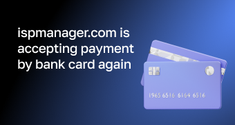 Ispmanager.com is accepting payment by bank card again